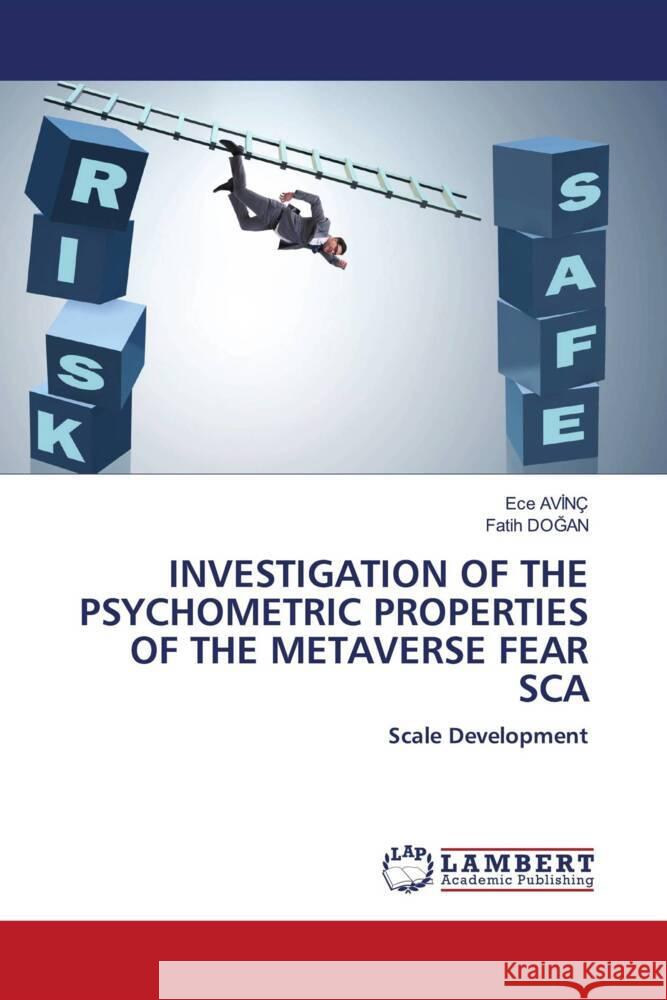 INVESTIGATION OF THE PSYCHOMETRIC PROPERTIES OF THE METAVERSE FEAR SCA AVINÇ, Ece, Dogan, Fatih 9786206843375