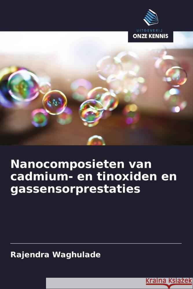 Nanocomposieten van cadmium- en tinoxiden en gassensorprestaties Waghulade, Rajendra 9786206843597