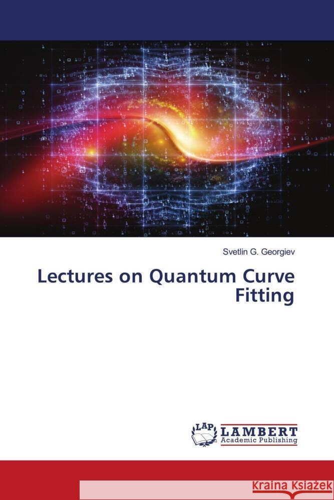 Lectures on Quantum Curve Fitting Georgiev, Svetlin G. 9786206843627