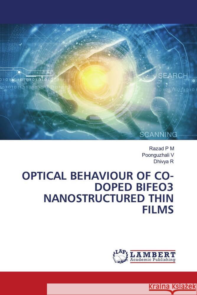 OPTICAL BEHAVIOUR OF CO-DOPED BIFEO3 NANOSTRUCTURED THIN FILMS P M, Razad, V, Poonguzhali, R, Dhivya 9786206843764