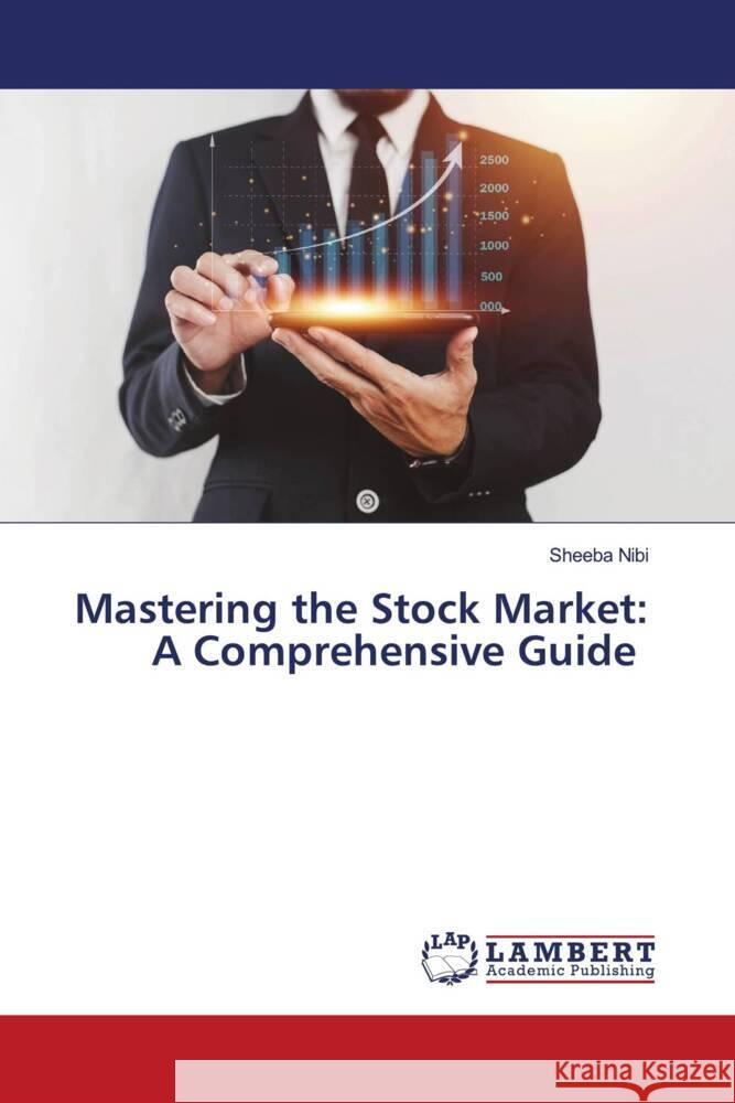 Mastering the Stock Market: A Comprehensive Guide Nibi, Sheeba 9786206843948