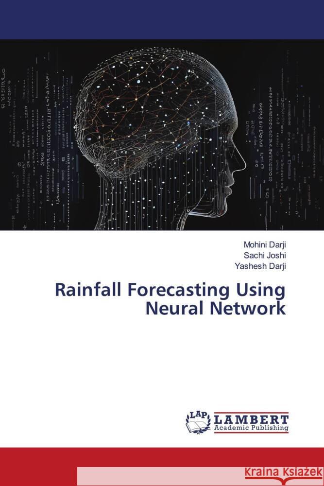 Rainfall Forecasting Using Neural Network Darji, Mohini, Joshi, Sachi, Darji, Yashesh 9786206843993