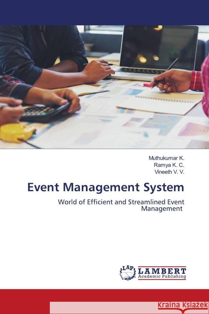 Event Management System K., Muthukumar, K. C., Ramya, V. V., Vineeth 9786206844143 LAP Lambert Academic Publishing