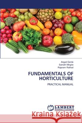 FUNDAMENTALS OF HORTICULTURE Garde, Angad, Mingire, Sainath, Rathod, Rajaram 9786206844297