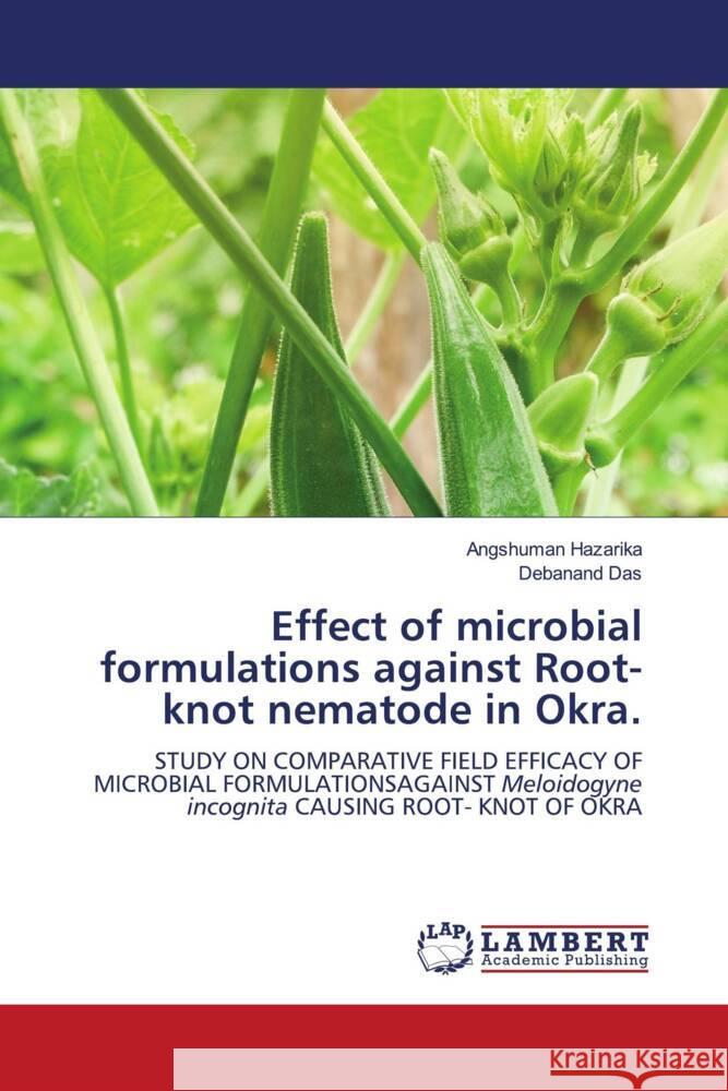 Effect of microbial formulations against Root-knot nematode in Okra. Hazarika, Angshuman, Das, Debanand 9786206844358