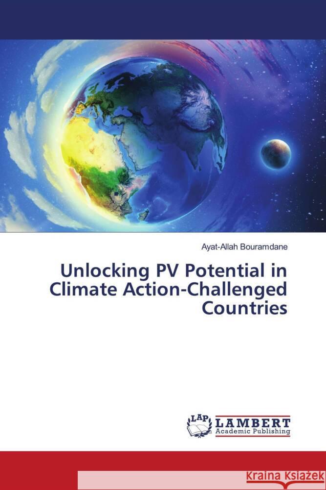 Unlocking PV Potential in Climate Action-Challenged Countries Bouramdane, Ayat-Allah 9786206844372