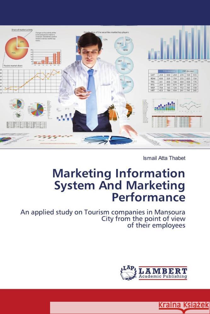 Marketing Information System And Marketing Performance Thabet, Ismail Atta 9786206844457