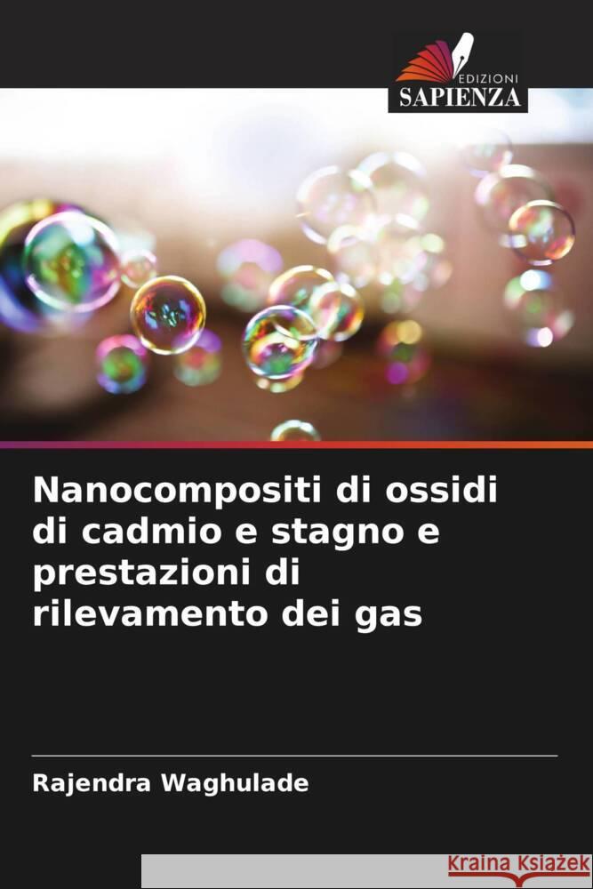 Nanocompositi di ossidi di cadmio e stagno e prestazioni di rilevamento dei gas Rajendra Waghulade 9786206844525