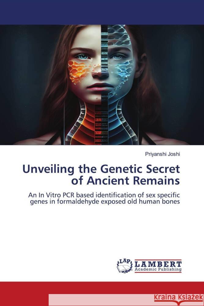Unveiling the Genetic Secret of Ancient Remains Joshi, Priyanshi 9786206844570