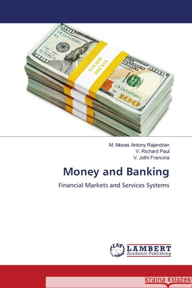 Money and Banking Rajendran, M. Moses Antony, Paul, V. Richard, Francina, V. Jothi 9786206844884