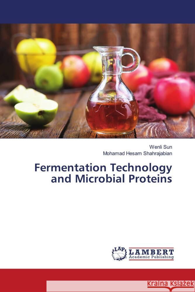 Fermentation Technology and Microbial Proteins Sun, Wenli, Shahrajabian, Mohamad Hesam 9786206845003