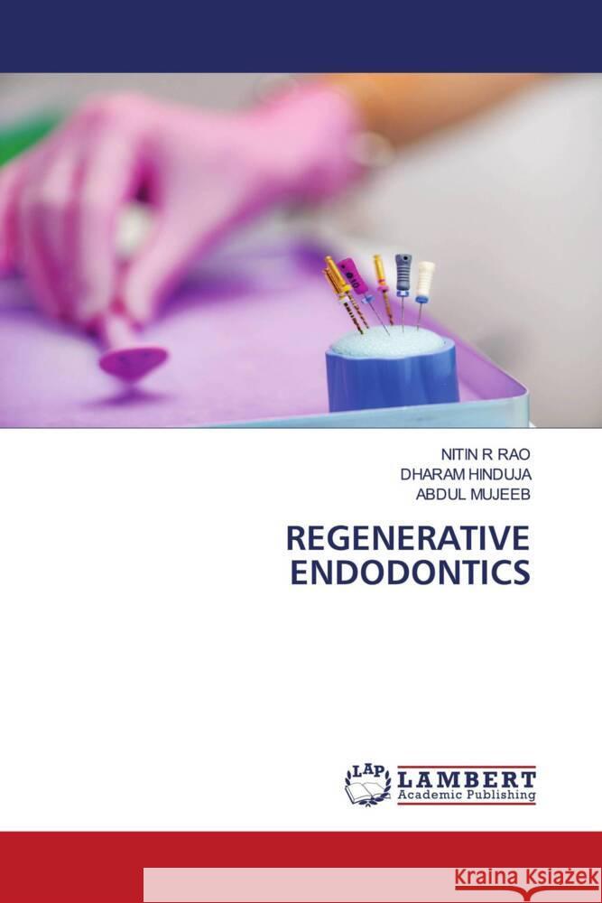 REGENERATIVE ENDODONTICS RAO, NITIN R, Hinduja, Dharam, Mujeeb, Abdul 9786206845065