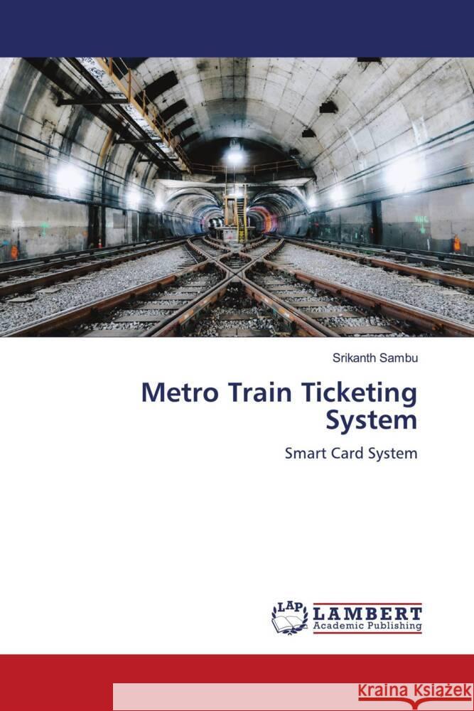 Metro Train Ticketing System Sambu, Srikanth 9786206845157