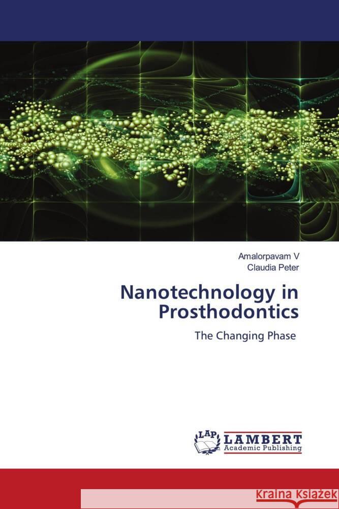 Nanotechnology in Prosthodontics V, Amalorpavam, Peter, Claudia 9786206845492 LAP Lambert Academic Publishing