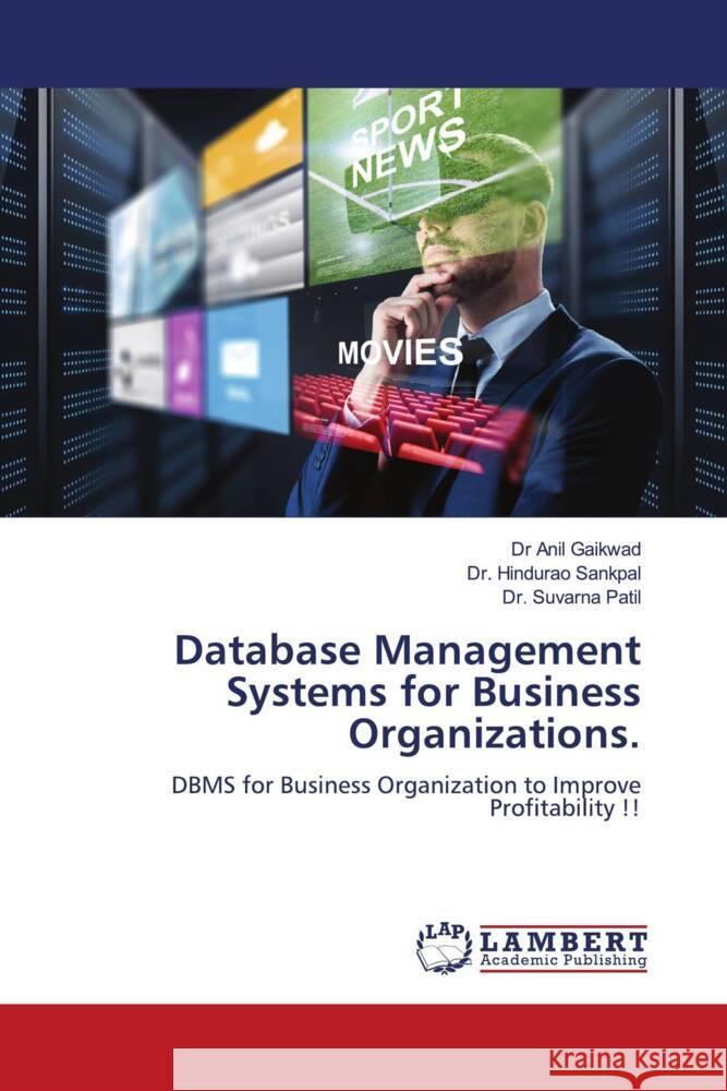 Database Management Systems for Business Organizations. Gaikwad, Dr Anil, Sankpal, Dr. Hindurao, Patil, Dr. Suvarna 9786206845607