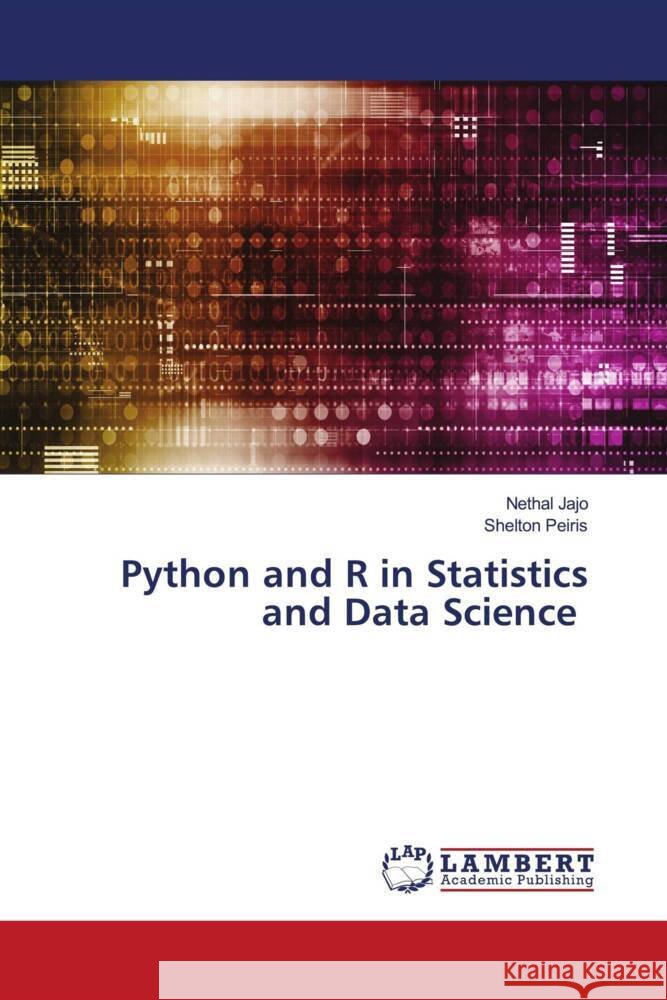 Python and R in Statistics and Data Science Jajo, Nethal, Peiris, Shelton 9786206845645