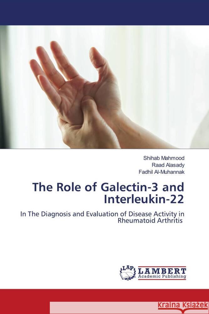 The Role of Galectin-3 and Interleukin-22 Mahmood, Shihab, Alasady, Raad, Al-Muhannak, Fadhil 9786206845782