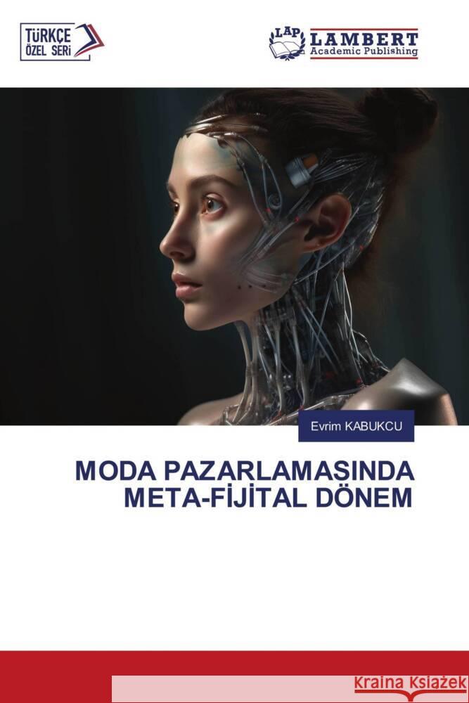 MODA PAZARLAMASINDA META-FIJITAL DÖNEM Kabukçu, Evrim 9786206845843