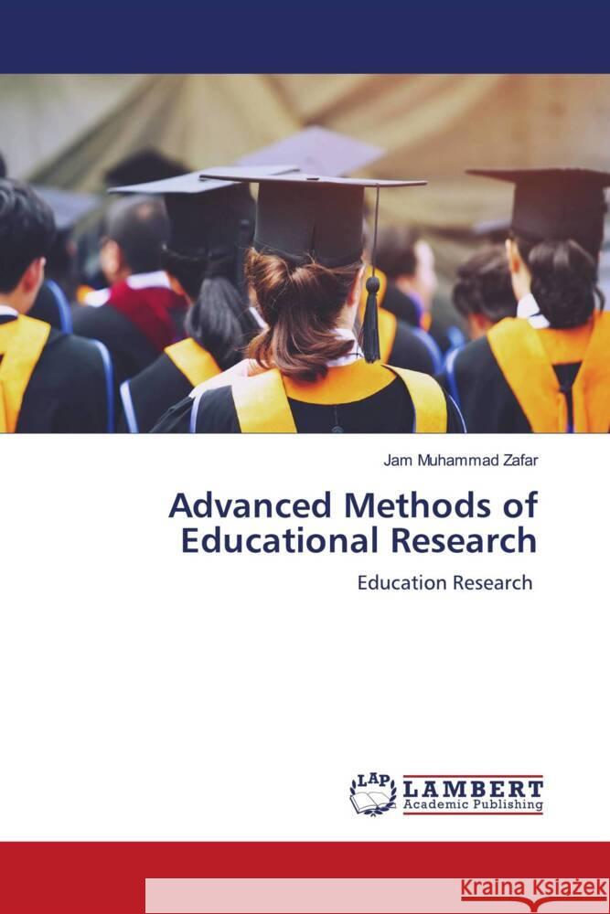 Advanced Methods of Educational Research Jam Muhammad Zafar 9786206845874