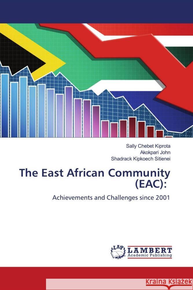 The East African Community (EAC): Kiprota, Sally Chebet, John, Akokpari, Sitienei, Shadrack Kipkoech 9786206846055