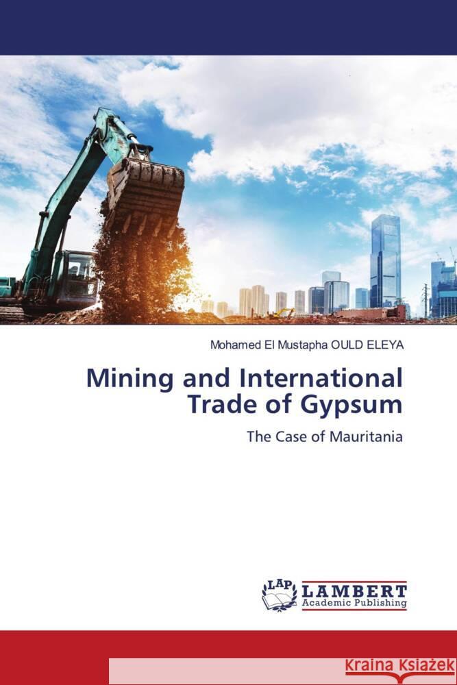 Mining and International Trade of Gypsum OULD ELEYA, Mohamed El Mustapha 9786206846291