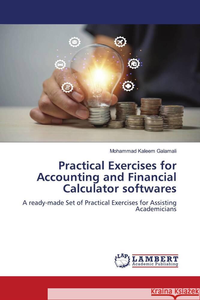 Practical Exercises for Accounting and Financial Calculator softwares Galamali, Mohammad Kaleem 9786206846369 LAP Lambert Academic Publishing