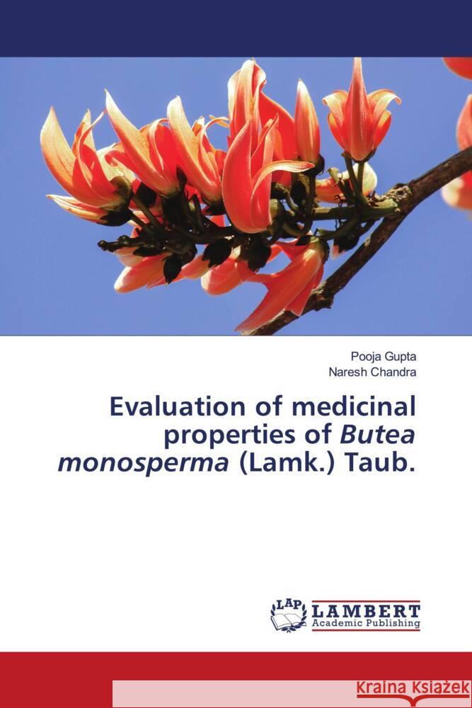 Evaluation of medicinal properties of Butea monosperma (Lamk.) Taub. Gupta, Pooja, Chandra, Naresh 9786206846437 LAP Lambert Academic Publishing