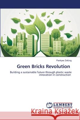 Green Bricks Revolution Dafung, Pankyes 9786206846758 LAP Lambert Academic Publishing