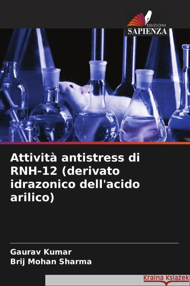 Attivit? antistress di RNH-12 (derivato idrazonico dell'acido arilico) Gaurav Kumar Brij Mohan Sharma 9786206847021 Edizioni Sapienza