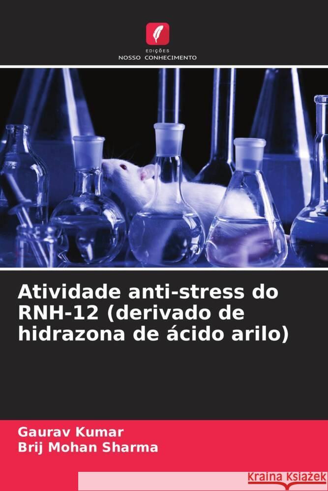 Atividade anti-stress do RNH-12 (derivado de hidrazona de ?cido arilo) Gaurav Kumar Brij Mohan Sharma 9786206847038 Edicoes Nosso Conhecimento