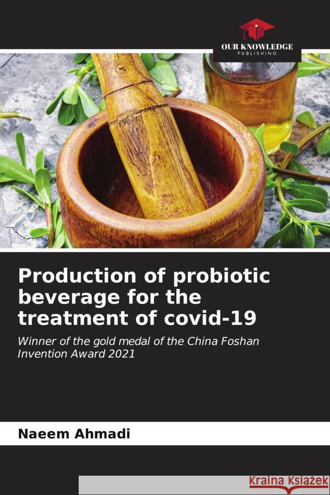 Production of probiotic beverage for the treatment of covid-19 Naeem Ahmadi 9786206847120
