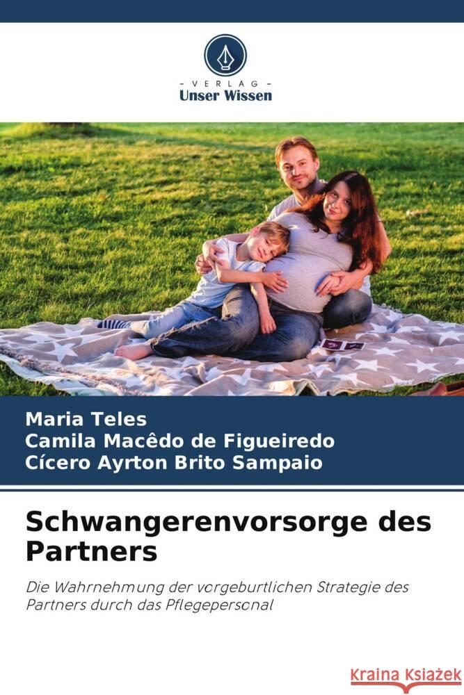 Schwangerenvorsorge des Partners Maria Teles Camila Mac?do d C?cero Ayrton Brito Sampaio 9786206847281