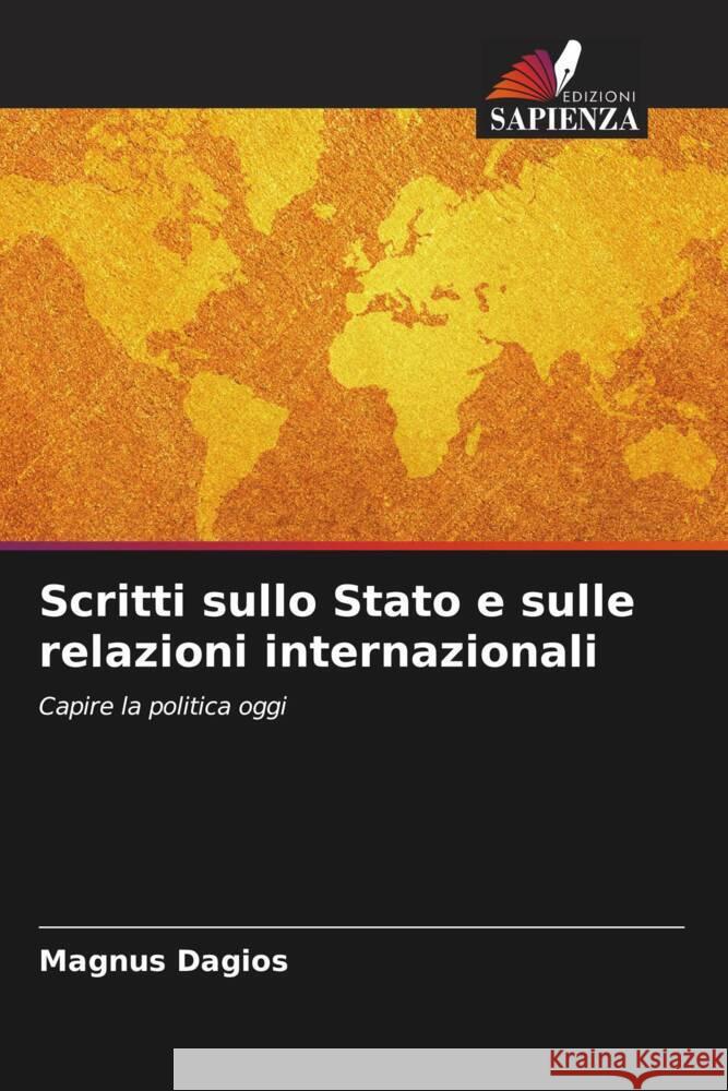 Scritti sullo Stato e sulle relazioni internazionali Magnus Dagios 9786206847298