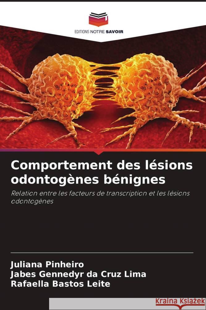 Comportement des l?sions odontog?nes b?nignes Juliana Pinheiro Jabes Gennedyr D Rafaella Basto 9786206847502