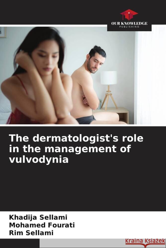 The dermatologist's role in the management of vulvodynia Khadija Sellami Mohamed Fourati Rim Sellami 9786206847908 Our Knowledge Publishing