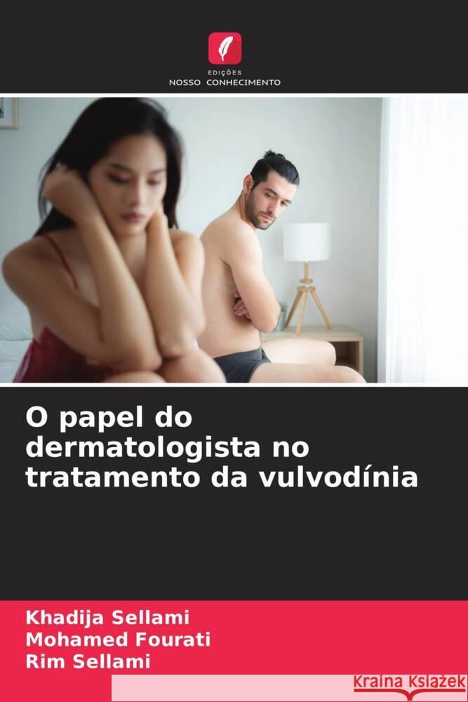 O papel do dermatologista no tratamento da vulvod?nia Khadija Sellami Mohamed Fourati Rim Sellami 9786206847939 Edicoes Nosso Conhecimento