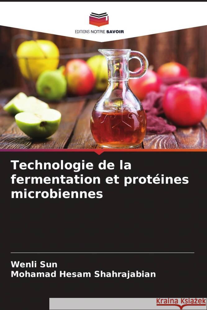 Technologie de la fermentation et protéines microbiennes Sun, Wenli, Shahrajabian, Mohamad Hesam 9786206848639