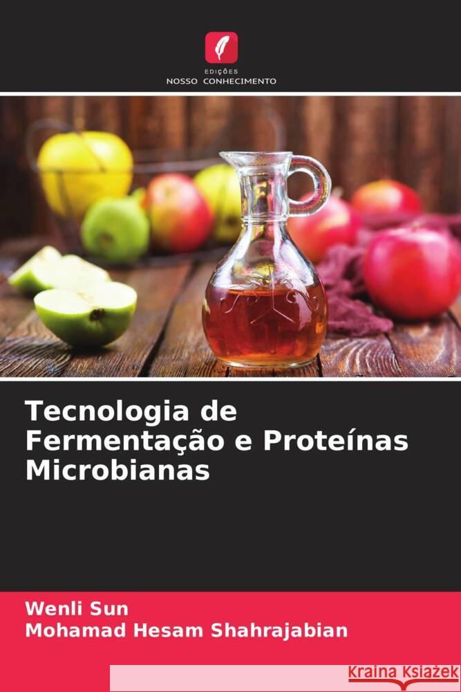 Tecnologia de Fermenta??o e Prote?nas Microbianas Wenli Sun Mohamad Hesam Shahrajabian 9786206848653 Edicoes Nosso Conhecimento