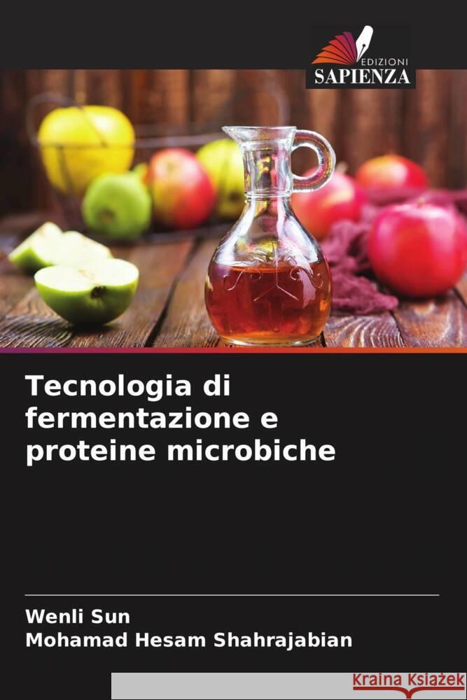 Tecnologia di fermentazione e proteine microbiche Wenli Sun Mohamad Hesam Shahrajabian 9786206848677 Edizioni Sapienza