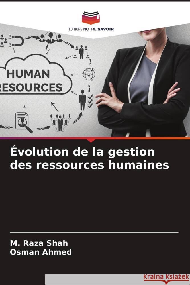 Évolution de la gestion des ressources humaines Shah, M. Raza, Ahmed, Osman 9786206848899