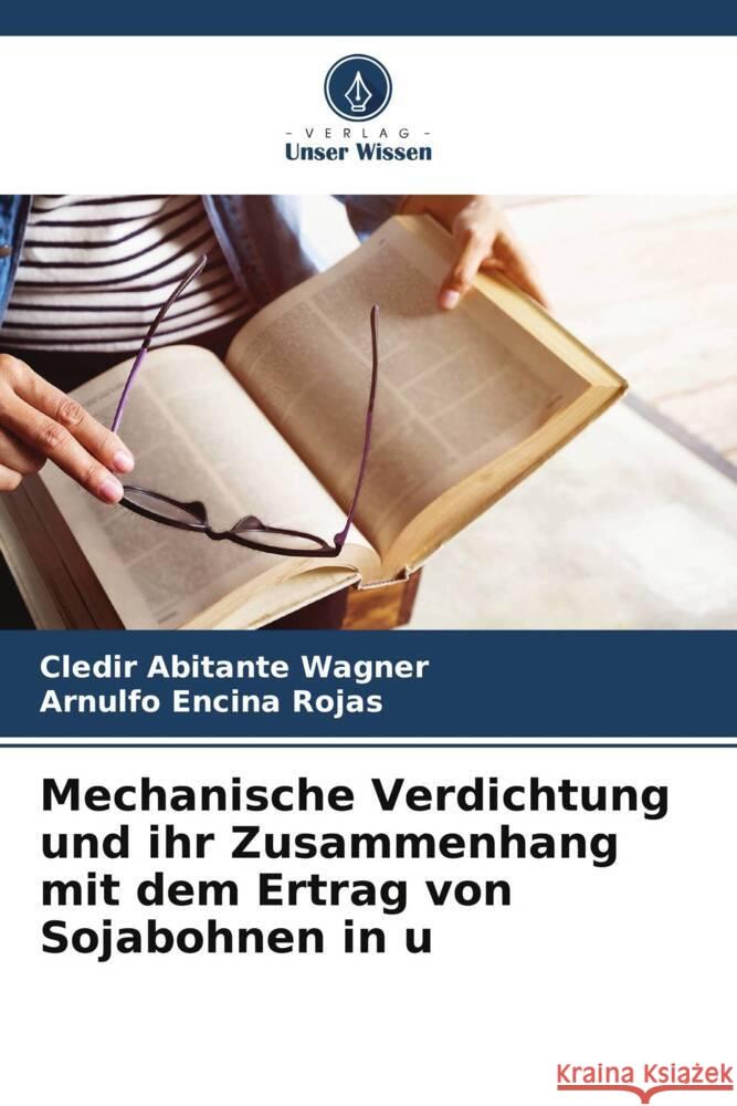 Mechanische Verdichtung und ihr Zusammenhang mit dem Ertrag von Sojabohnen in u Cledir Abitant Arnulfo Encin 9786206849476