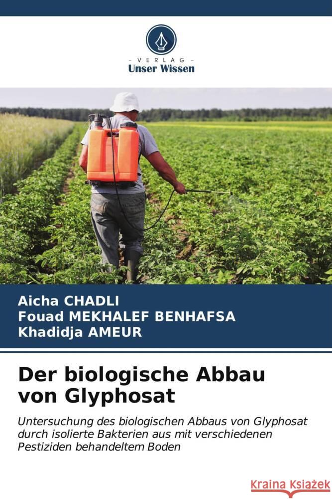 Der biologische Abbau von Glyphosat Aicha Chadli Fouad Mekhale Khadidja Ameur 9786206850656