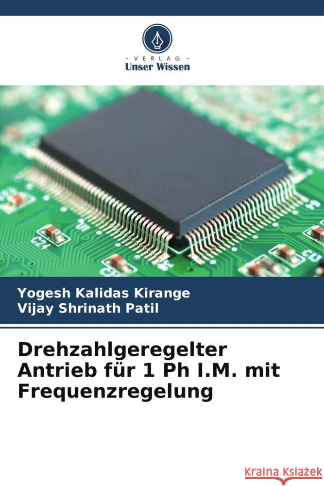 Drehzahlgeregelter Antrieb f?r 1 Ph I.M. mit Frequenzregelung Yogesh Kalidas Kirange Vijay Shrinath Patil 9786206850960