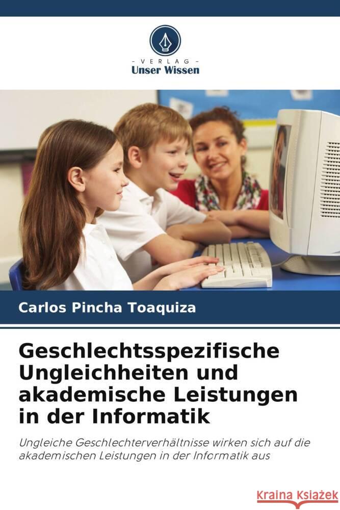 Geschlechtsspezifische Ungleichheiten und akademische Leistungen in der Informatik Carlos Pinch 9786206851073 Verlag Unser Wissen
