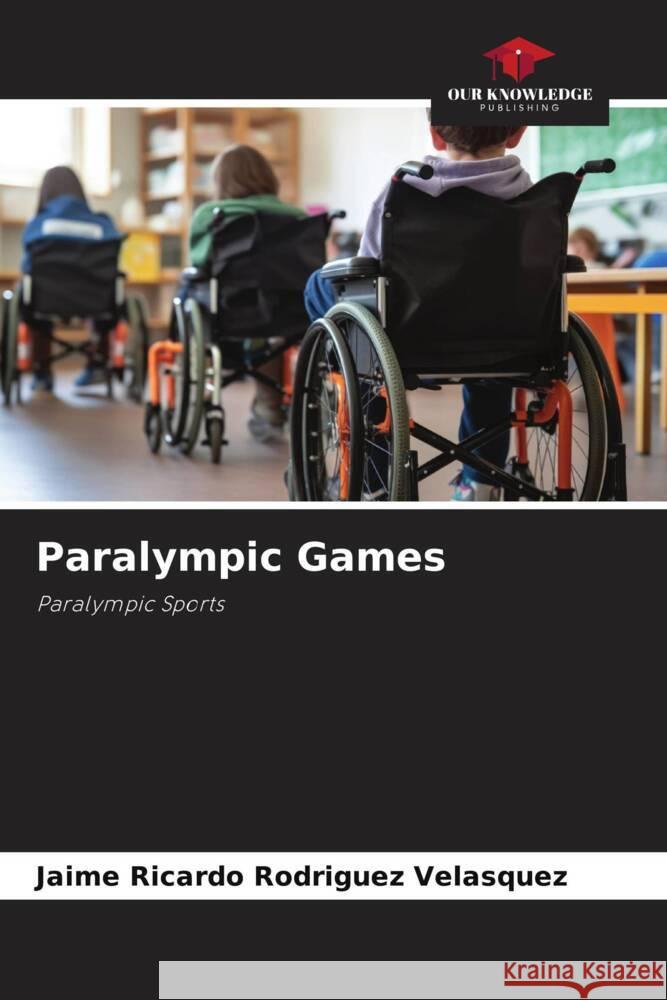 Paralympic Games Jaime Ricardo Rodr?gue 9786206851332 Our Knowledge Publishing