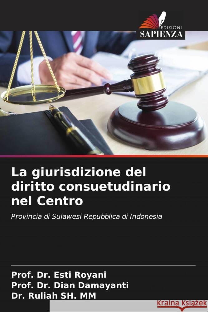 La giurisdizione del diritto consuetudinario nel Centro Prof Esti Royani Prof Dian Damayanti Ruliah S 9786206851820 Edizioni Sapienza