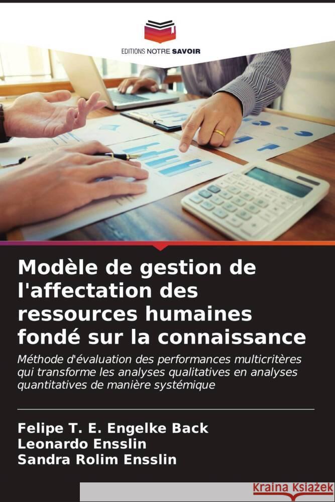 Mod?le de gestion de l'affectation des ressources humaines fond? sur la connaissance Felipe T. E. Engelke Back Leonardo Ensslin Sandra Rolim Ensslin 9786206852919