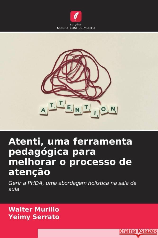 Atenti, uma ferramenta pedag?gica para melhorar o processo de aten??o Walter Murillo Yeimy Serrato 9786206853817