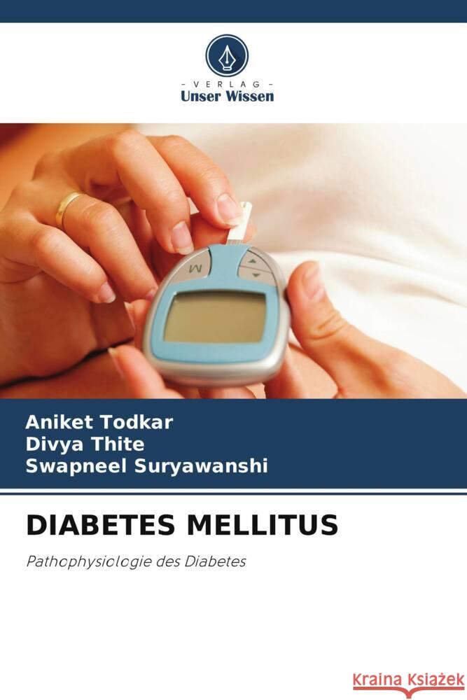 Diabetes Mellitus Aniket Todkar Divya Thite Swapneel Suryawanshi 9786206853893