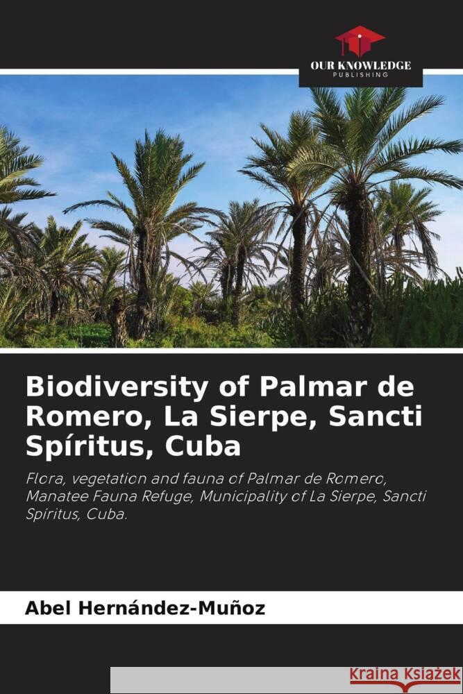 Biodiversity of Palmar de Romero, La Sierpe, Sancti Spíritus, Cuba Hernández-Muñoz, Abel 9786206854012